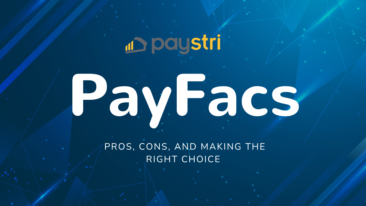 PayFac Insights Pros, Cons, and Making the Right Choice